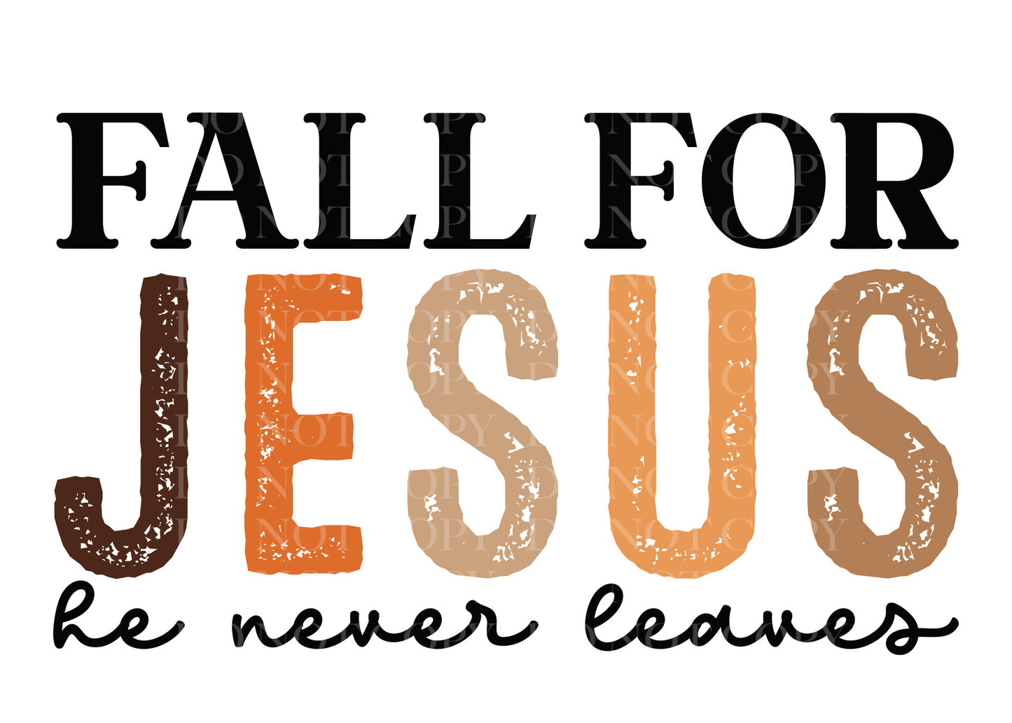 Fall For Jesus He Never Leaves